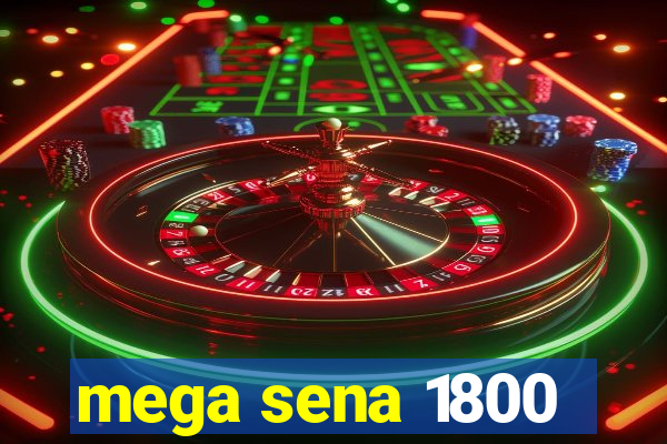 mega sena 1800